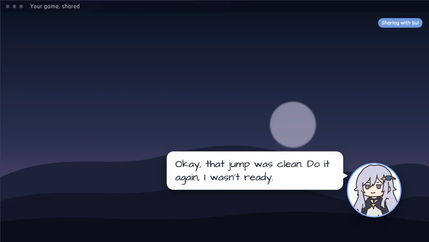 Illustration of a shared game window with Sui's avatar in the corner and a caption that says: Okay, that jump was clean. Do it again, I wasn't ready.